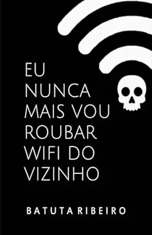 Eu Nunca Mais Vou Roubar Wifi Do Vizinho – Batuta Ribeiro