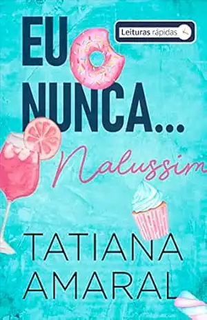 Eu nunca… Nalussim (Leituras Rápidas): Série Eu Nunca – Tatiana  Amaral