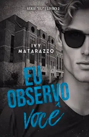 EU OBSERVO VOCÊ (Série “Eu”) – Ivy Matarazzo