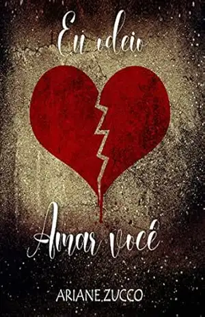 Eu odeio amar você: livro único – Ariane Zucco