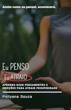 Eu Penso Eu Atraio – Pollyana Souza Cruz