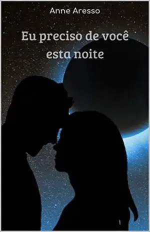 Eu preciso de você esta noite - Anne Aresso