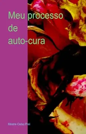 Eu Processo De Auto–cura – Mestre Celso Prei