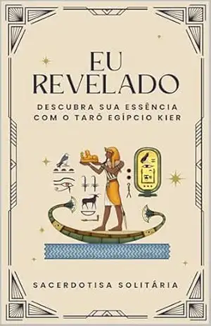 Eu Revelado: Descubra sua essência com o Tarô Egípcio Kier – Sacerdotisa Solitária