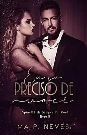 Eu Só Preciso De Você: Família De La Costa – Livro 08 – Spin Off de Sempre Foi Você – Ma P. Neves