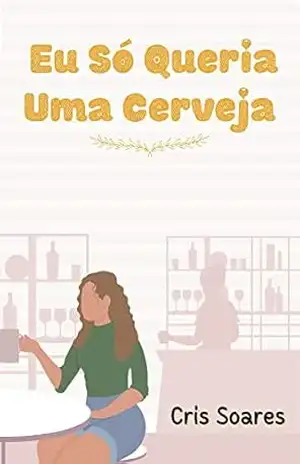 Eu Só Queria Uma Cerveja – Cris Soares