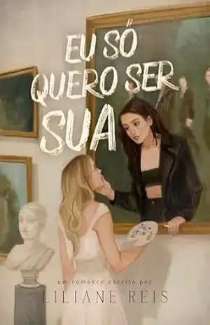 EU SÓ QUERO SER SUA – Liliane Reis