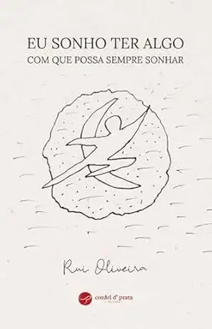 Eu sonho ter algo com que possa sempre sonhar – Rui Oliveira