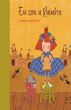 Eu sou a Rainha – Isabel  Francisco