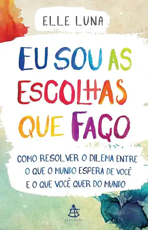 Eu sou as escolhas que faço - Elle Luna