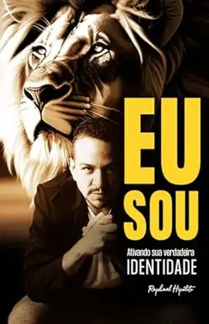 EU SOU! ATIVANDO SUA VERDADEIRA IDENTIDADE – RAPHAEL HIPOLITO