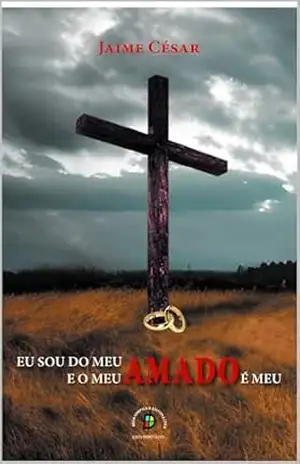 Eu Sou do Meu Amado e o Meu Amado é Meu – Jaime César de Araújo Dantas