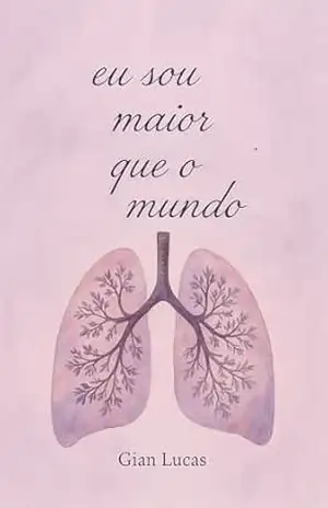 Eu sou maior que o mundo – Gian Lucas