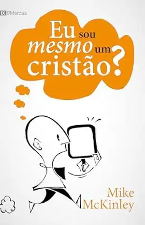 Eu sou mesmo um cristão? – Mike McKinley