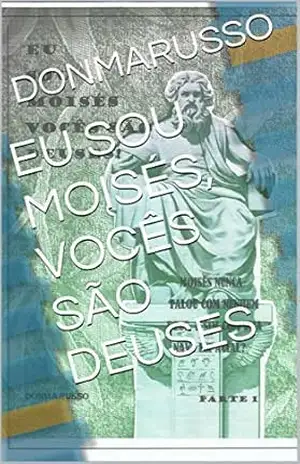 EU SOU MOISÉS, VOCÊS SÃO DEUSES (EXÔDO Livro 1) – DONMARUSSO