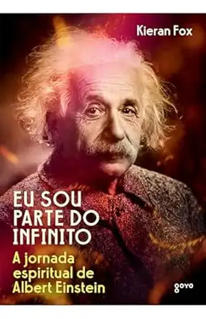 Eu sou parte do Infinito: A jornada espiritual de Albert Einstein – Kieran Fox