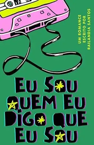 EU SOU QUEM EU DIGO QUE EU SOU - Railandia Santos