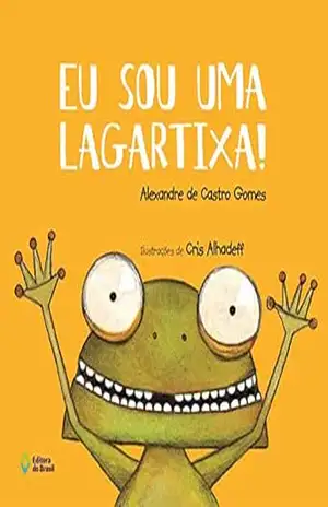 Eu sou uma lagartixa! (Trupe–Trinques) – Alexandre De Castro Gomes