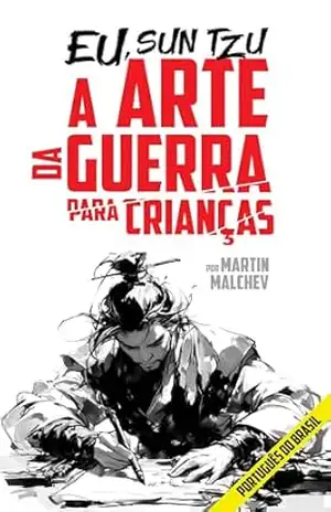 EU, SUN TZU: A ARTE DA GUERRA PARA CRIANÇAS - Martin Malchev