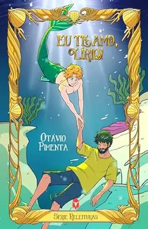 Eu Te Amo, Lírio! (Série Releituras) – Otávio Pimenta