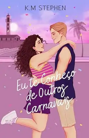 Eu te Conheço de Outros Carnavais – K.M Stephen