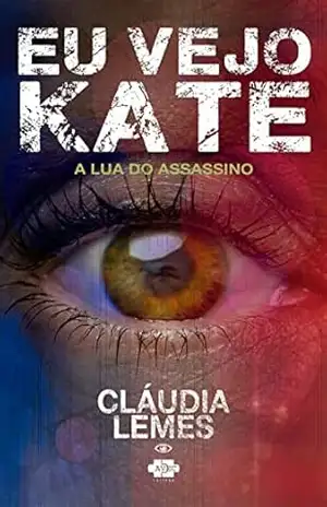 Eu vejo Kate: a lua do assassino – Cláudia Lemes