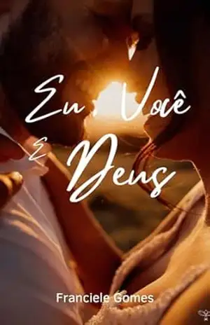Eu, você e Deus: Romance cristão – Franciele M. Gomes