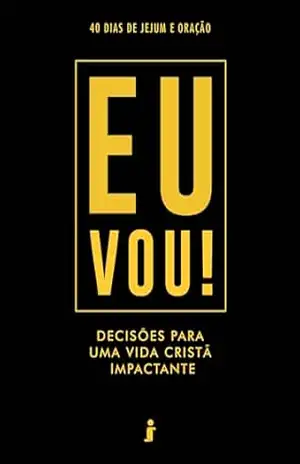EU VOU!: Decisões para uma vida cristã impactante – Cleo  Harison Bloch