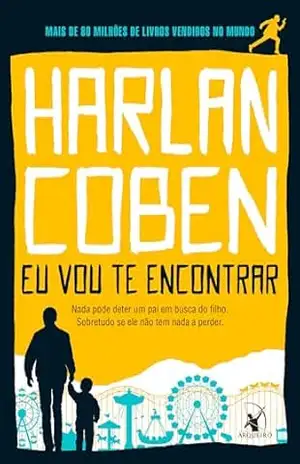Eu vou te encontrar: Nada pode deter um pai em busca do filho. Sobretudo se ele não tem nada a perder – Harlan Coben