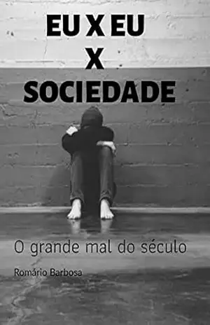 EU X EU X SOCIEDADE: O grande mal do século (Reprogramação mental Livro 4) - Romário  Barbosa