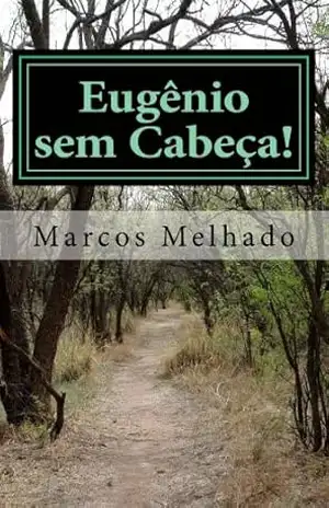 Eugênio sem Cabeça! – Marcos Araújo
