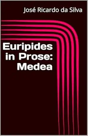 Euripides in Prose: Medea – José Ricardo da Silva