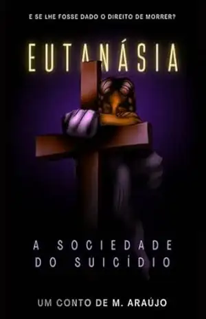 EUTANÁSIA: A Sociedade do Suicídio – M. Araújo