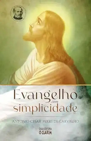 Evangelho com simplicidade – Antonio Cesar Perri de Carvalho