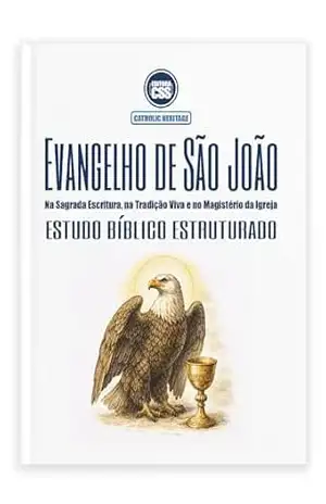 Evangelho de São João – Estudo Bíblico Estruturado: Na Sagrada Escritura, na Tradição Viva e no Magistério da Igreja (CATHOLIC HERITAGE Livro 9) – CSS Editora Civis Studio Sapientia