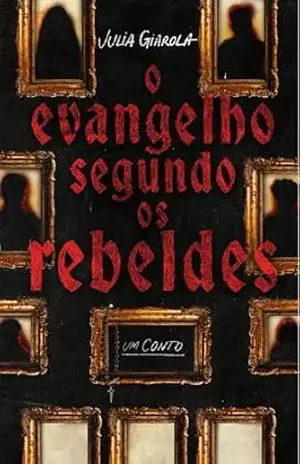 Evangelho segundo os rebeldes – Julia Giarola Andrade