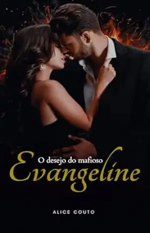 Evangeline, O Desejo do Mafioso (Família Castello Livro 1) – Alice Couto