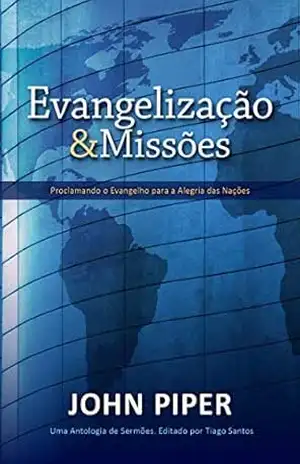Evangelização e Missões – John Piper