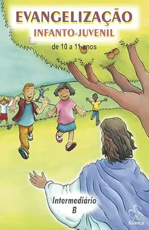 Evangelização Infanto–juvenil – Intermediário B – Equipe de Evangelização Infanto-juvenil da Aliança Espírita Evangélica