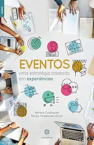 Eventos:: uma estratégia baseada em experiências - Adriana Czajkowski