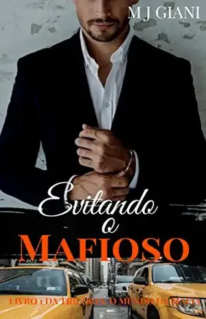 Evitando o Mafioso (No Mundo da Mafia Livro 1) - M J Giani