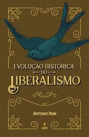 Evolução histórica do liberalismo – Antônio Paim
