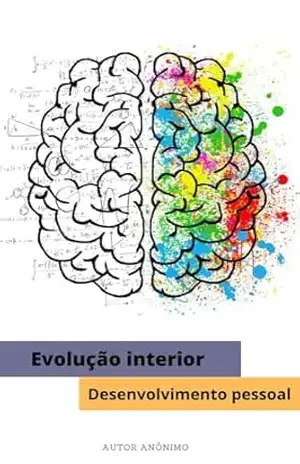 Evolução interior: Desenvolvimento Pessoal – Anônimo Anônimo