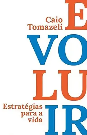 Evoluir: Estratégias para a vida – Caio Tomazeli