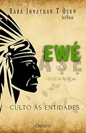 Ewé Àṣẹ: Culto às entidades (Ewé Àṣẹ Ewé Livro 1) – Bàbá Jonathan T´Ọ̀ṣun IfáTòṣó