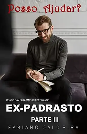 EX–PADRASTO: PARTE III – FABIANO  CALDEIRA