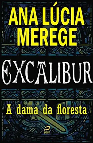 Excalibur – A dama da floresta – Ana Lúcia Merege