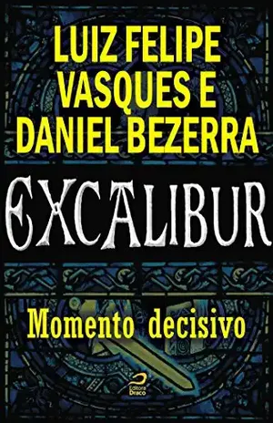 Excalibur – Momento decisivo - Luiz Felipe Vasques