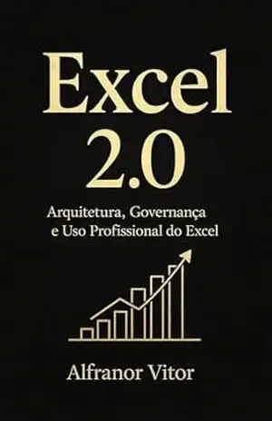 Excel 2.0: Arquitetura, Governança e Uso Profissional do Excel – Vitoripa br