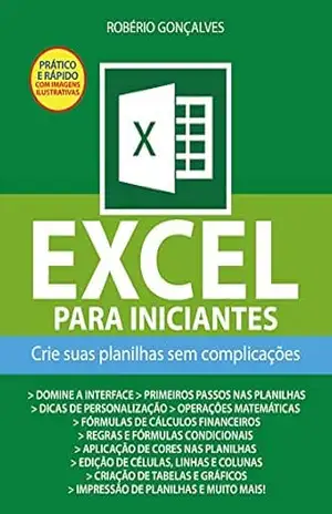 Excel para Iniciantes: Crie suas planilhas sem complicações – Robério Gonçalves de Oliveira